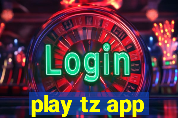 play tz app